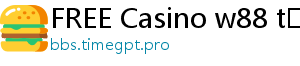 FREE Casino w88 tặng tiền